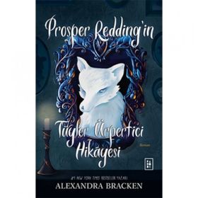 Prosper Redding'in Tüyler Ürpertici Hikayesi - Alexandra Bracken - Parodi Yayınları