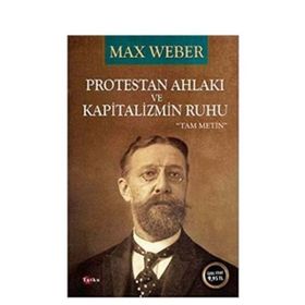 PROTESTAN AHLAKI VE KAPITALIZMIN RUHU - MAX WEBER