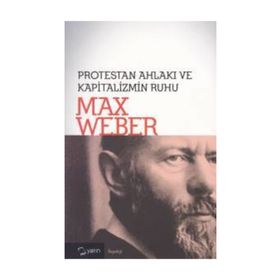 PROTESTAN AHLAKI VE KAPITALIZMIN RUHU - MAX WEBER