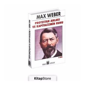 PROTESTAN AHLAKI VE KAPITALIZMIN RUHU - MAX WEBER