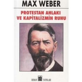 PROTESTAN AHLAKI VE KAPITALIZMIN RUHU - MAX WEBER