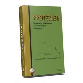 Protezler Fizyoterapi ve Rehabilitasyon Güncel Teknolojiler Uygulamalar - Gül Şener Prof. Dr. Fatih Erbahçeci Fatih Erbahçeci
