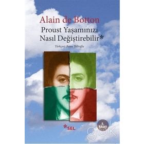 PROUST YAŞAMINIZI NASIL DEĞİŞTİREBİLİR - ALAIN DE BOTTON