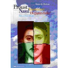 PROUST YAŞAMINIZI NASIL DEĞİŞTİREBİLİR - ALAIN DE BOTTON