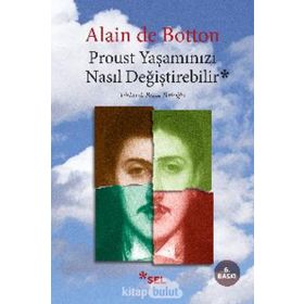 PROUST YAŞAMINIZI NASIL DEĞİŞTİREBİLİR - ALAIN DE BOTTON