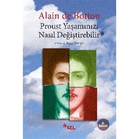 PROUST YAŞAMINIZI NASIL DEĞİŞTİREBİLİR - ALAIN DE BOTTON
