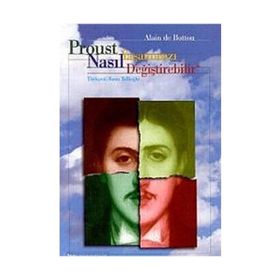 PROUST YAŞAMINIZI NASIL DEĞİŞTİREBİLİR - ALAIN DE BOTTON
