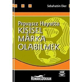 PROVASIZ HAYATTA KİŞİSEL MARKA OLABILMEK - SEBAHATTIN EKER