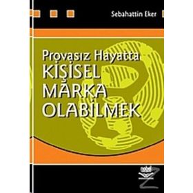 PROVASIZ HAYATTA KİŞİSEL MARKA OLABILMEK - SEBAHATTIN EKER