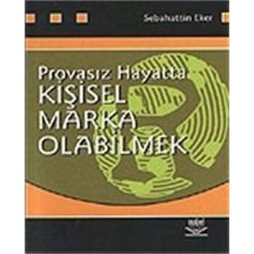 PROVASIZ HAYATTA KİŞİSEL MARKA OLABILMEK - SEBAHATTIN EKER