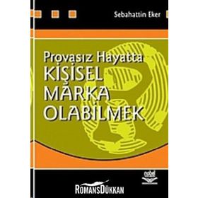 PROVASIZ HAYATTA KİŞİSEL MARKA OLABILMEK - SEBAHATTIN EKER