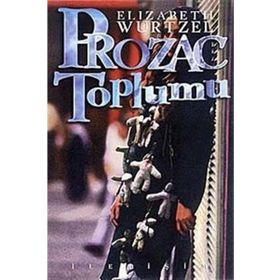 PROZAC TOPLUMU - ELIZABETH WURTZEL