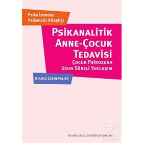Psikanalitik Anne-Çocuk Tedavisi - Bianca Lechevalier