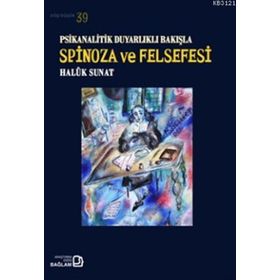 Psikanalitik Duyarlıklı Bakışla Spinoza Ve Felsefesi - Haluk Sunat