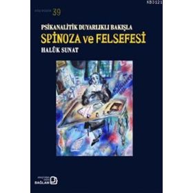 Psikanalitik Duyarlıklı Bakışla Spinoza Ve Felsefesi - Haluk Sunat
