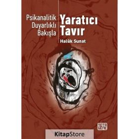 Psikanalitik Duyarlıklı Bakışla Yaratıcı Tavır - Haluk Sunat