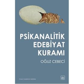Psikanalitik Edebiyat Kuramı - Oğuz Cebeci