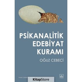 Psikanalitik Edebiyat Kuramı - Oğuz Cebeci