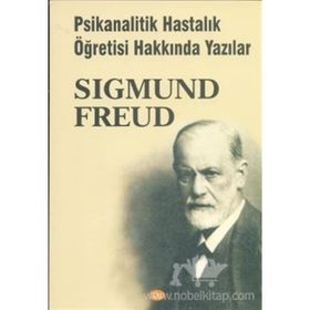 Psikanalitik Hastalık Öğretisi Hakkında Yazılar - Sigmund Freud
