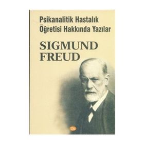 Psikanalitik Hastalık Öğretisi Hakkında Yazılar - Sigmund Freud