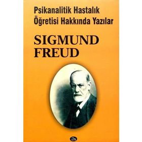 Psikanalitik Hastalık Öğretisi Hakkında Yazılar - Sigmund Freud