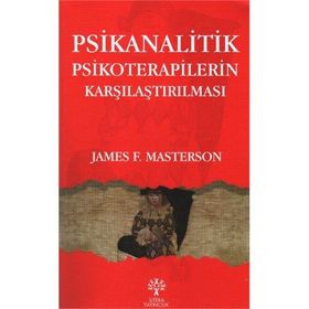 Psikanalitik Psikoterapilerin Karşılaştırılması - James F. Masterson Marian Tolpin Peter E. Sifneos