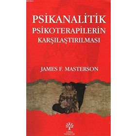 Psikanalitik Psikoterapilerin Karşılaştırılması - James F. Masterson Marian Tolpin Peter E. Sifneos