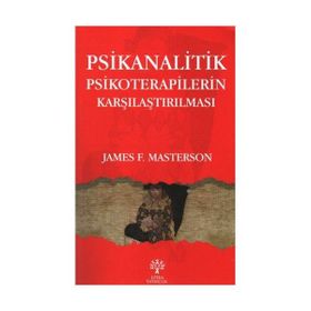 Psikanalitik Psikoterapilerin Karşılaştırılması - James F. Masterson Marian Tolpin Peter E. Sifneos
