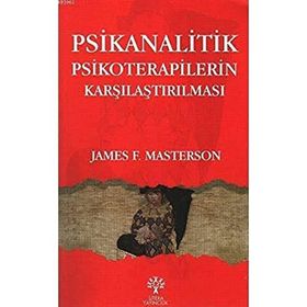 Psikanalitik Psikoterapilerin Karşılaştırılması - James F. Masterson Marian Tolpin Peter E. Sifneos
