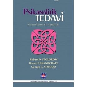 Psikanalitik Tedavi - Robert D. Stolorow Bernard Brandchaft George E. Atwood