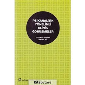 PSIKANALITIK YÖNELIMLI KLINIK GÖRÜŞMELER - GENEL