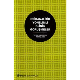 PSIKANALITIK YÖNELIMLI KLINIK GÖRÜŞMELER - GENEL