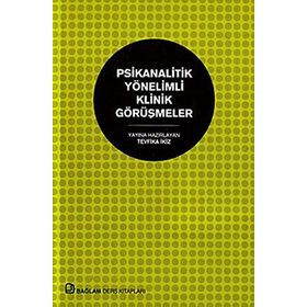 PSIKANALITIK YÖNELIMLI KLINIK GÖRÜŞMELER - GENEL