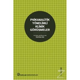 PSIKANALITIK YÖNELIMLI KLINIK GÖRÜŞMELER - GENEL