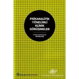 PSIKANALITIK YÖNELIMLI KLINIK GÖRÜŞMELER - GENEL