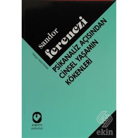 PSIKANALIZ AÇISINDAN CINSEL YAŞAMIN KÖKENLERİ - SANDOR FERENCZI