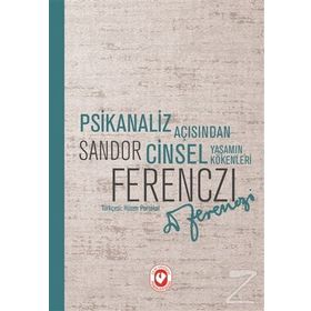 PSIKANALIZ AÇISINDAN CINSEL YAŞAMIN KÖKENLERİ - SANDOR FERENCZI