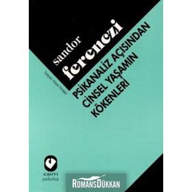 PSIKANALIZ AÇISINDAN CINSEL YAŞAMIN KÖKENLERİ - SANDOR FERENCZI