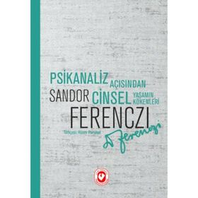 PSIKANALIZ AÇISINDAN CINSEL YAŞAMIN KÖKENLERİ - SANDOR FERENCZI