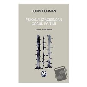 PSIKANALIZ AÇISINDAN ÇOCUK EĞİTİMİ - LOUIS CORMAN