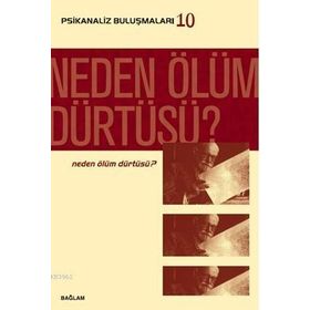 Psikanaliz Buluşmaları 10 - Neden Ölüm Dürtüsü? - kollektif