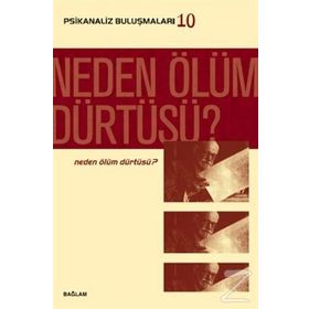 Psikanaliz Buluşmaları 10 - Neden Ölüm Dürtüsü? - kollektif
