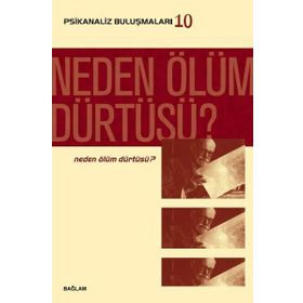 Psikanaliz Buluşmaları 10 - Neden Ölüm Dürtüsü? - kollektif