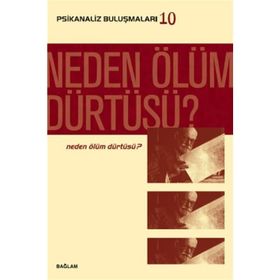 Psikanaliz Buluşmaları 10 - Neden Ölüm Dürtüsü? - kollektif