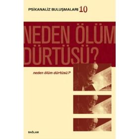 Psikanaliz Buluşmaları 10 - Neden Ölüm Dürtüsü? - kollektif