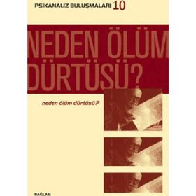 Psikanaliz Buluşmaları 10 - Neden Ölüm Dürtüsü? - kollektif
