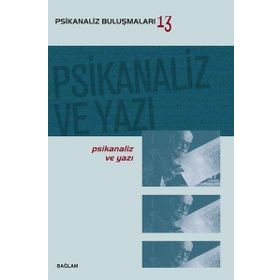 Psikanaliz Buluşmaları 13 - Psikanaliz ve Yazı - Bağlam Yayıncılık