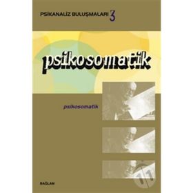 Psikanaliz Buluşmaları 3 - Psikosomatik - Kolektif