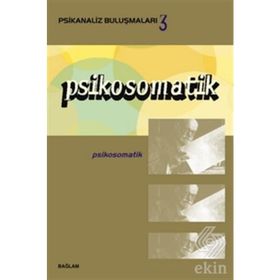 Psikanaliz Buluşmaları 3 - Psikosomatik - Kolektif