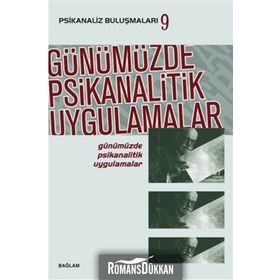 Psikanaliz Buluşmaları 9 Günümüzde Psikanalitik Uygulamalar - Kolektif